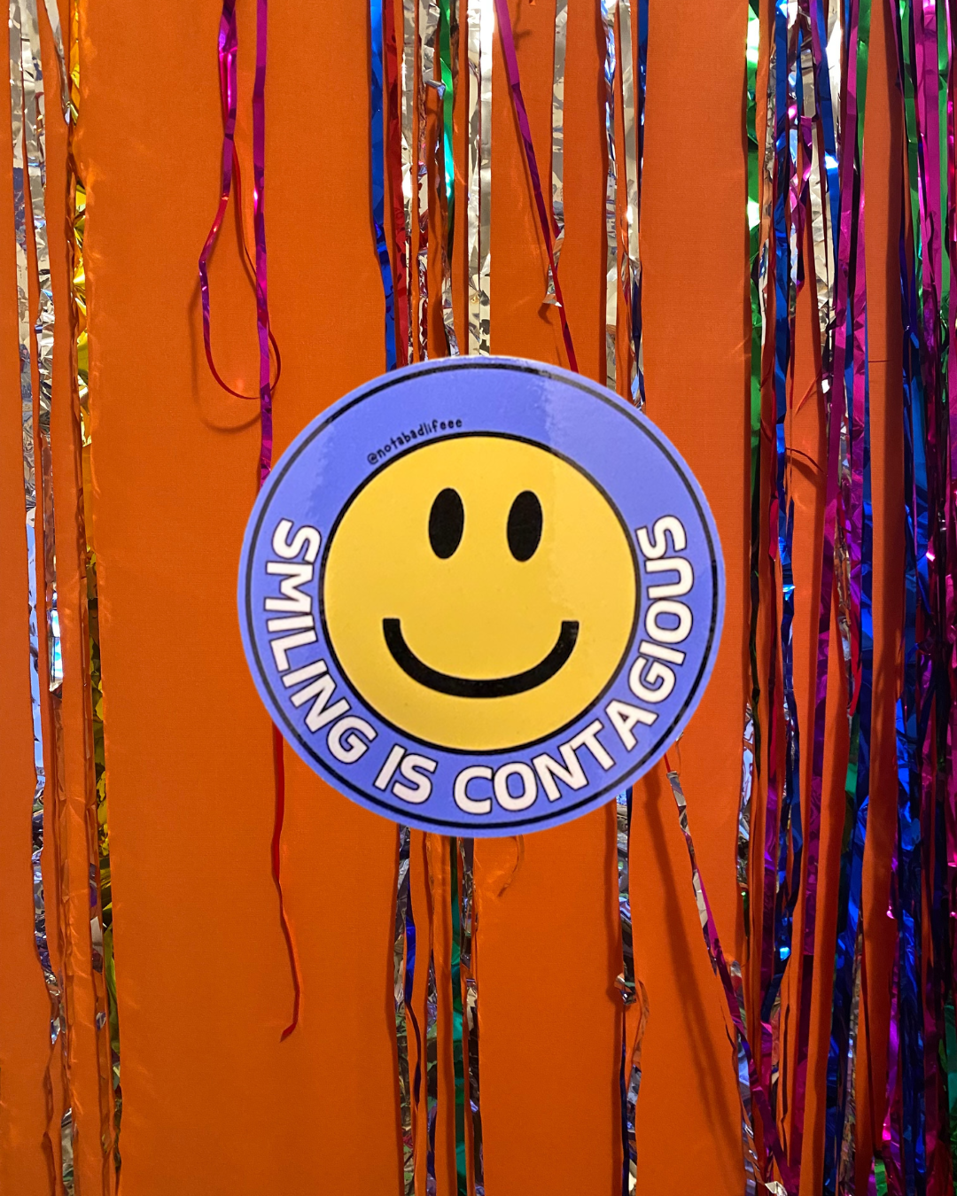 Smiling Is Contagious Sticker - NOT A BAD LIFE 💐