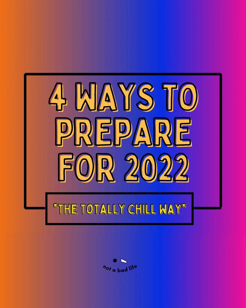 4 Ways To Prepare For 2020 - the totally chill way into the New Year - NOT A BAD LIFE 💐